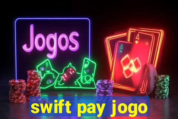 swift pay jogo